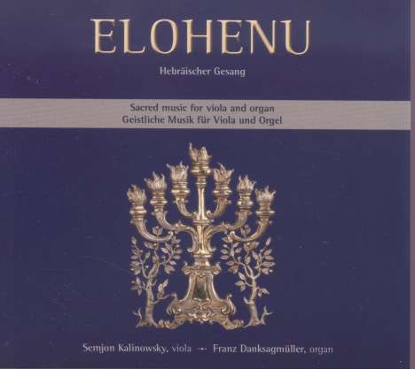 Semjon Kalinowsky &amp; Franz Danksagmüller - Elohenu (Hebräischer Gesang für Viola &amp; Orgel), CD