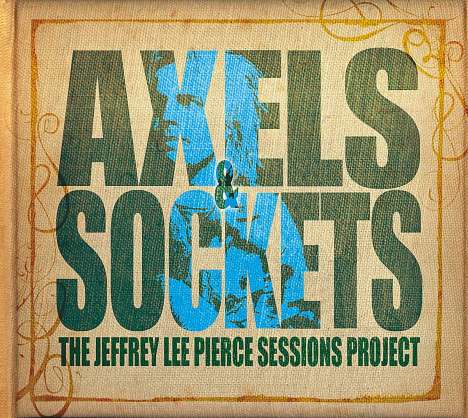 Jeffrey Lee Pierce: Axels &amp; Sockets (180g), 2 LPs und 1 CD