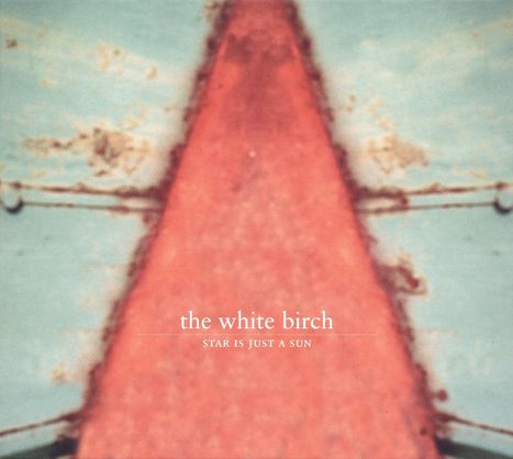 The White Birch: Star Is Just A Sun (Remastered), CD