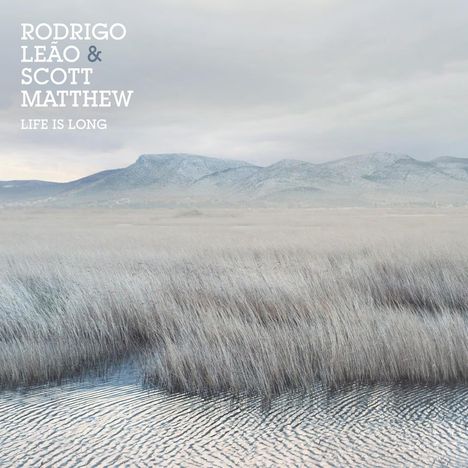 Scott Matthew &amp; Rodrigo Leao: Life Is Long (180g), 1 LP und 1 CD