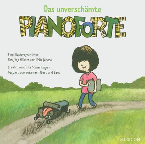 Das unverschämte Pianoforte (Eine Klaviergeschichte mit Musik von Felix Janosa), CD