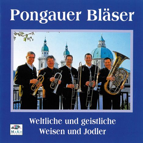 Pongauer Bläser: Weltliche und geistliche Weisen und Jodler, CD