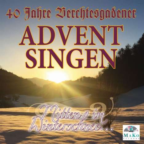 40 Jahre Berchtesgadener Adventsingen: Mitten im Winterschnee, 2 CDs