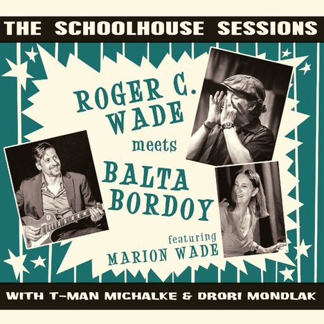 "The Schoolhouse Sessions", Roger C. Wade trifft Balta Bordoy, mit Marion Wade. Fotos von Musikern und ein retro Design.