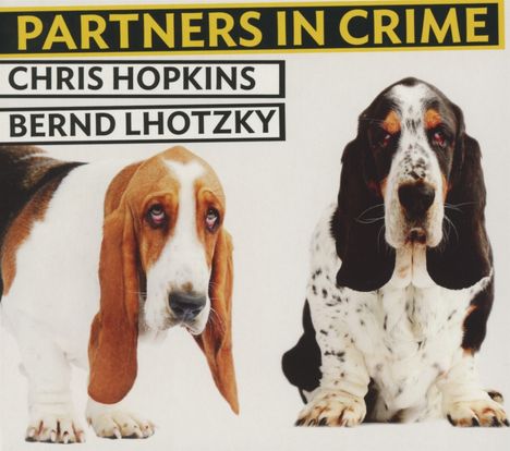 Chris Hopkins &amp; Bernd Lhotzky: Partners in Crime, CD