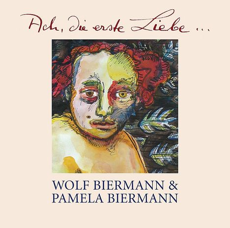 Wolf Biermann & Pamela Biermann: Ach, die erste Liebe..., CD