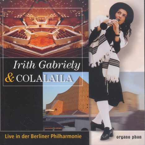 Irith Gabriely &amp; Colalaila live in der Berliner Philharmonie, CD