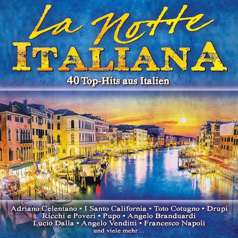 La Notte Italiana: 40 Top-Hits Aus Italien, 2 CDs