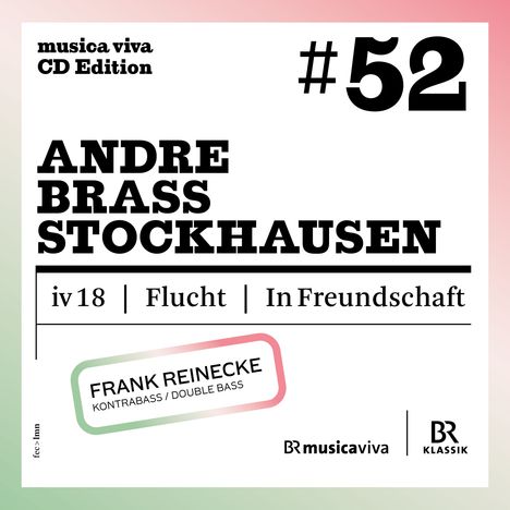 Text "musica viva CD Edition #52 Andre Brass Stockhausen. iv 18 | Flucht | In Freundschaft. Frank Reinecke Kontrabass."