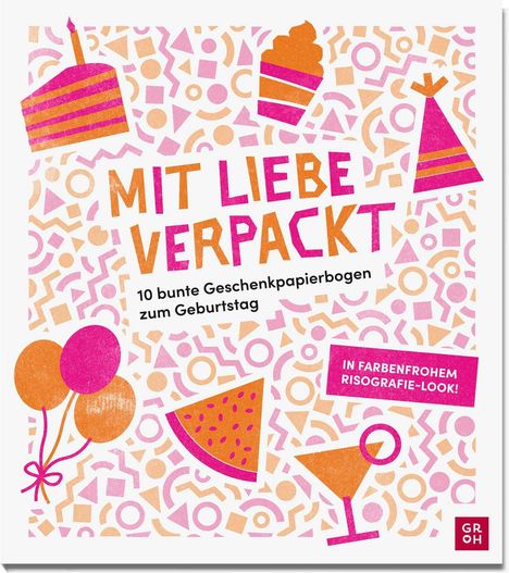 Mit Liebe verpackt - 10 bunte Geschenkpapierbogen zum Geburtstag, Diverse