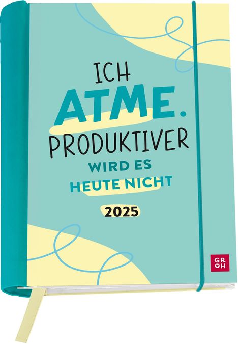 Buchkalender 2025: Ich atme. Produktiver wird es heute nicht, Kalender