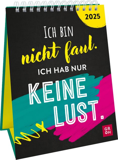 Wochenkalender 2025: Ich bin nicht faul. Ich hab nur keine Lust., Kalender