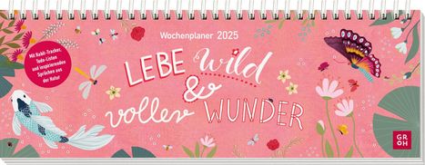 Tischkalender 2025 quer: Lebe wild und voller Wunder, Kalender