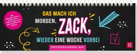 Tischkalender 2026 quer: Das mach ich morgen. Zack, wieder eine Woche vorbei, Kalender