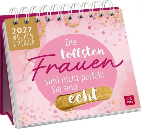 2027 Wochenkalender, "Die tollsten Frauen sind nicht perfekt. Sie sind echt." Spiralbindung, rosa und goldene Akzente.