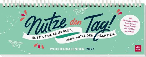 „Nutze den Tag! Es sei denn, er ist blöd, dann nutze den nächsten.“ Unter einem Papierflieger auf grünem Hintergrund.