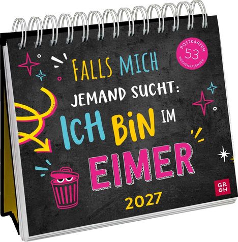Spiralgebundener Kalender mit Text: "Falls mich jemand sucht: Ich bin im Eimer 2027". Bunte Grafiken und Symbole.