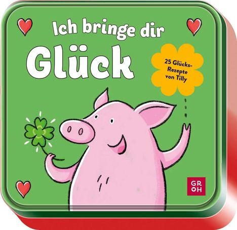 „Ich bringe dir Glück“, „25 Glücks-Rezepte von Tilly“. Ein lachendes rosa Schwein mit Kleeblatt auf grünem Hintergrund.