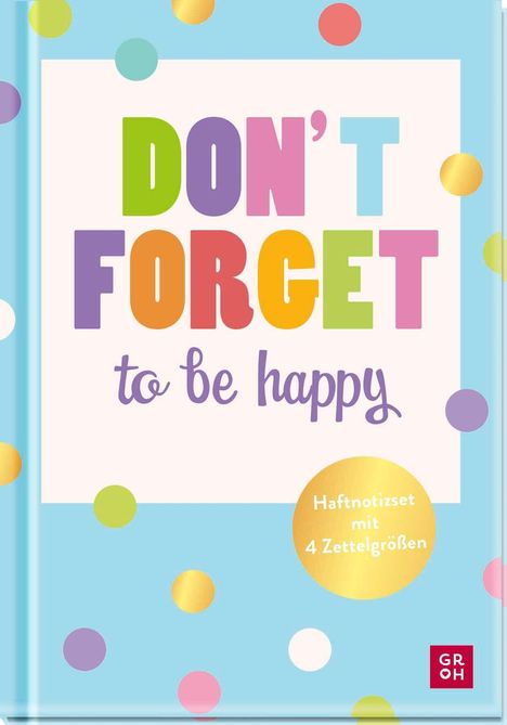 Text: "DON’T FORGET to be happy. Haftnotizset mit 4 Zettelgrößen." Bunte Punkte auf hellblauem Hintergrund, fröhliches Design.