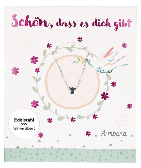Text: "Schön, dass es dich gibt", "Edelstahl 999 feinversilbert", "Armband". Illustration: Blumen, ein Vogel, Armband.
