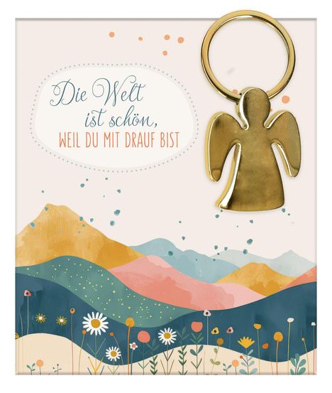 "Die Welt ist schön, weil du mit drauf bist." Illustration mit Blumen, Hügeln und einem goldenen Engel-Schlüsselanhänger.