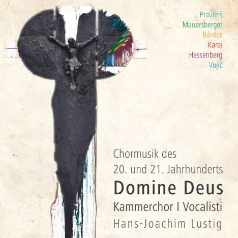 Kammerchor I Vocalisti - Domine Deus (Chormusik des 20. &amp; 21.Jahrhunderts), CD
