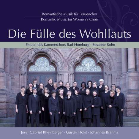 Die Fülle des Wohllauts - Romantische Musik für Frauenchor, CD