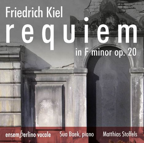 Friedrich Kiel (1821-1885): Requiem f-moll op. 20 für Soli, Chor & Klavier, CD