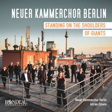 Neuer Kammerchor Berlin - Standing on a Shoulders of Giants, CD