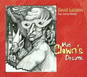 David Gazarov (geb. 1965): Mad Clown's Dreams (feat. Jimmy Woode), CD