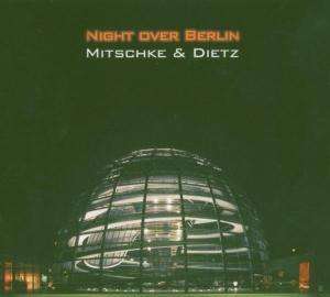 Mitschke &amp; Dietz: Night Over Berlin, CD