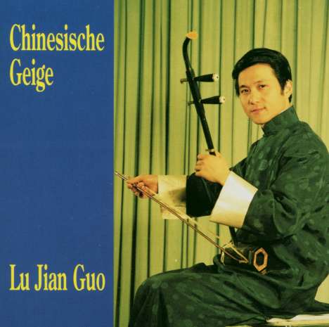Lu Jian Guo - Chinesische Geige, CD