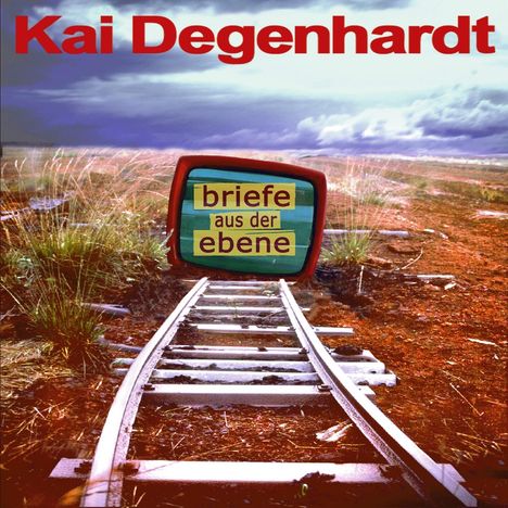 Kai Degenhardt: Briefe aus der Ebene, CD