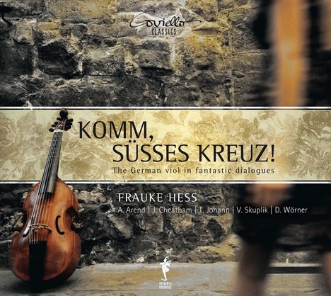 Frauke Hess - Komm, süsses Kreuz! / The German viol in fantastic dialogues, CD