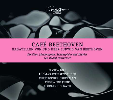 Chorwerk Ruhr - Cafe Beethoven (Bagatellen von und über Beethoven für Chor, Mezzosopran, Schauspieler, Klavier), CD