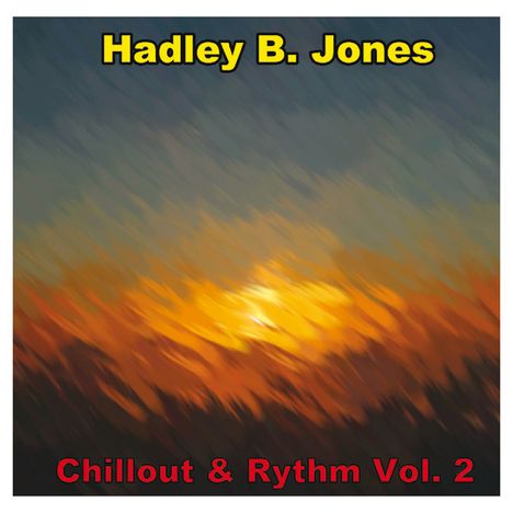 Hadley B Jones: Chillout &amp; Rythm Volume 2, CD