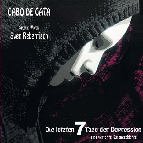 Cabo De Gata feat. Sven Rebentisch: Die letzten 7 Tage der Depression, CD