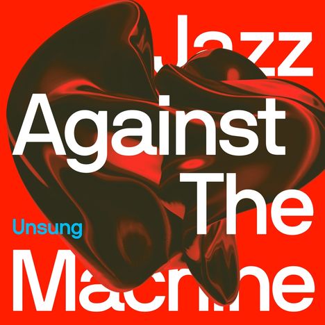 Jazz Against The Machine: Unsung, LP