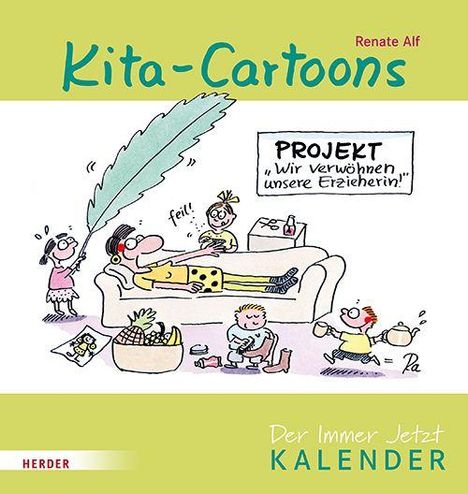 Text: "Kita-Cartoons", "Projekt 'Wir verwöhnen unsere Erzieherin!'", "Renate Alf", "Der Immer Jetzt Kalender".  
Illustration: Kinder bedienen eine Erzieherin.