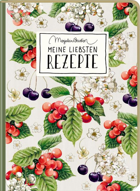 „Meine liebsten Rezepte“ in schwarzer Schrift. Illustration mit Kirschen, Blumen und grünen Blättern.