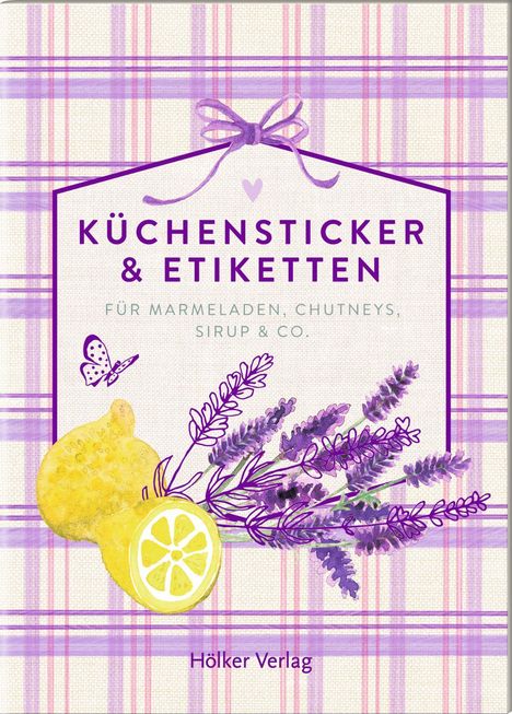„Küchensticker & Etiketten“, „Für Marmeladen, Chutneys, Sirup & Co.“, „Hölker Verlag“. Lavendel, Zitrone, Schmetterling.