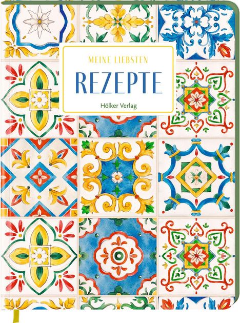 "MEINE LIEBSTEN REZEPTE, Hölker Verlag." Bunt gemusterte Kacheln in symmetrischen Designs.
