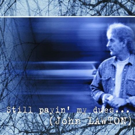 John Lawton: Still Payin' My Dues..., CD