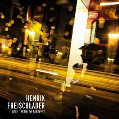 Henrik Freischlader: Night Train To Budapest (180g), 2 LPs