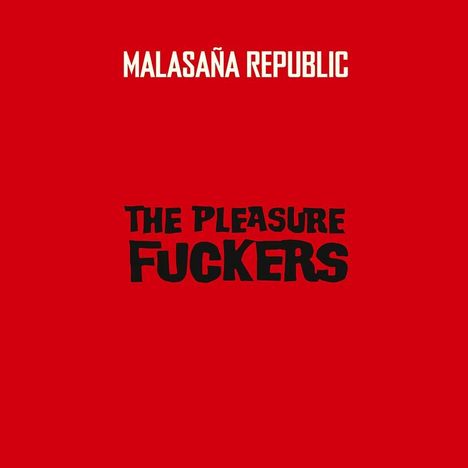 Pleasure Fuckers: Malasana Republic, LP