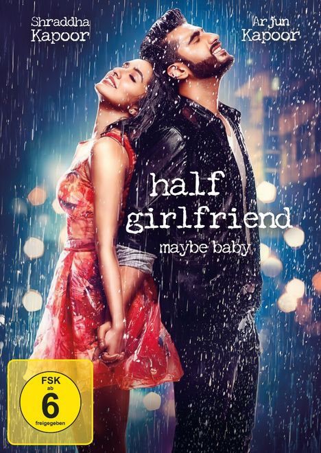 Text: Shraddha Kapoor, Arjun Kapoor, half girlfriend, maybe baby, FSK ab 6 freigegeben. Zwei Personen im Regen, lächelnd.