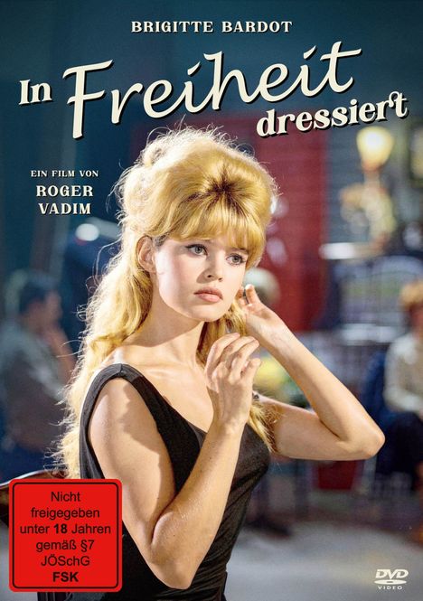 „BRIGITTE BARDOT In Freiheit dressiert, Ein Film von Roger Vadim“. Eine Frau mit blonden Haaren blickt ernst.