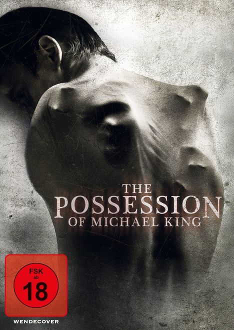 Text: "The Possession of Michael King" und "FSK ab 18 WENDECOVER". Ein Mensch mit verzerrtem Rücken in düsterer Atmosphäre.