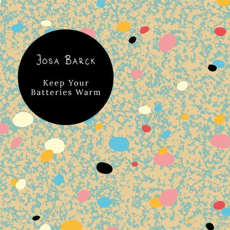 Josa Barck: Keep Your Batteries Warm, CD
