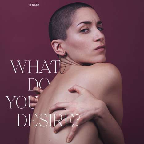 Elis Noa: What Do You Desire? (Limited Edition) (Black Vinyl), LP